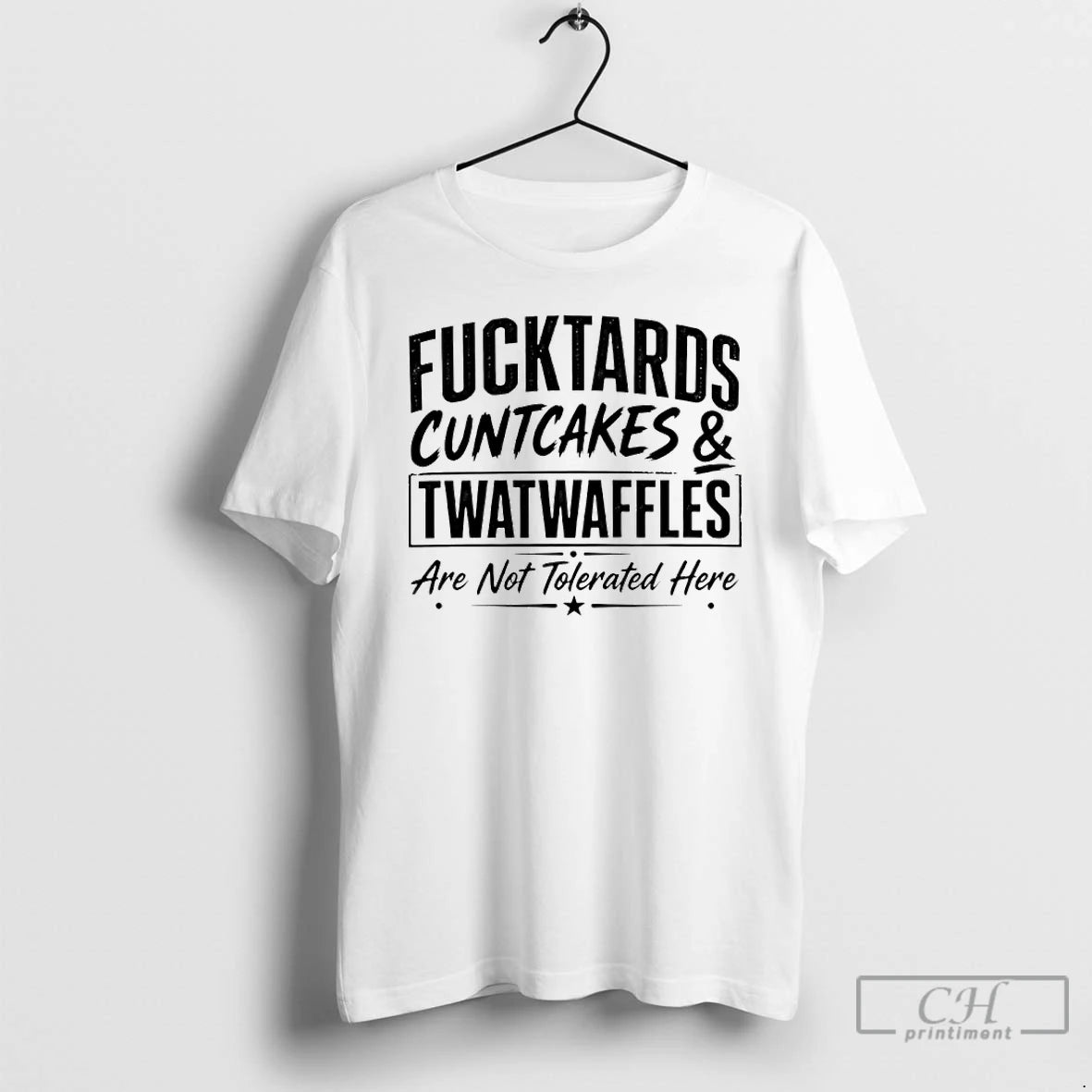 Premium Fucktards Twatwaffles And Cuntcakes Are Not Tolerated Here Humor