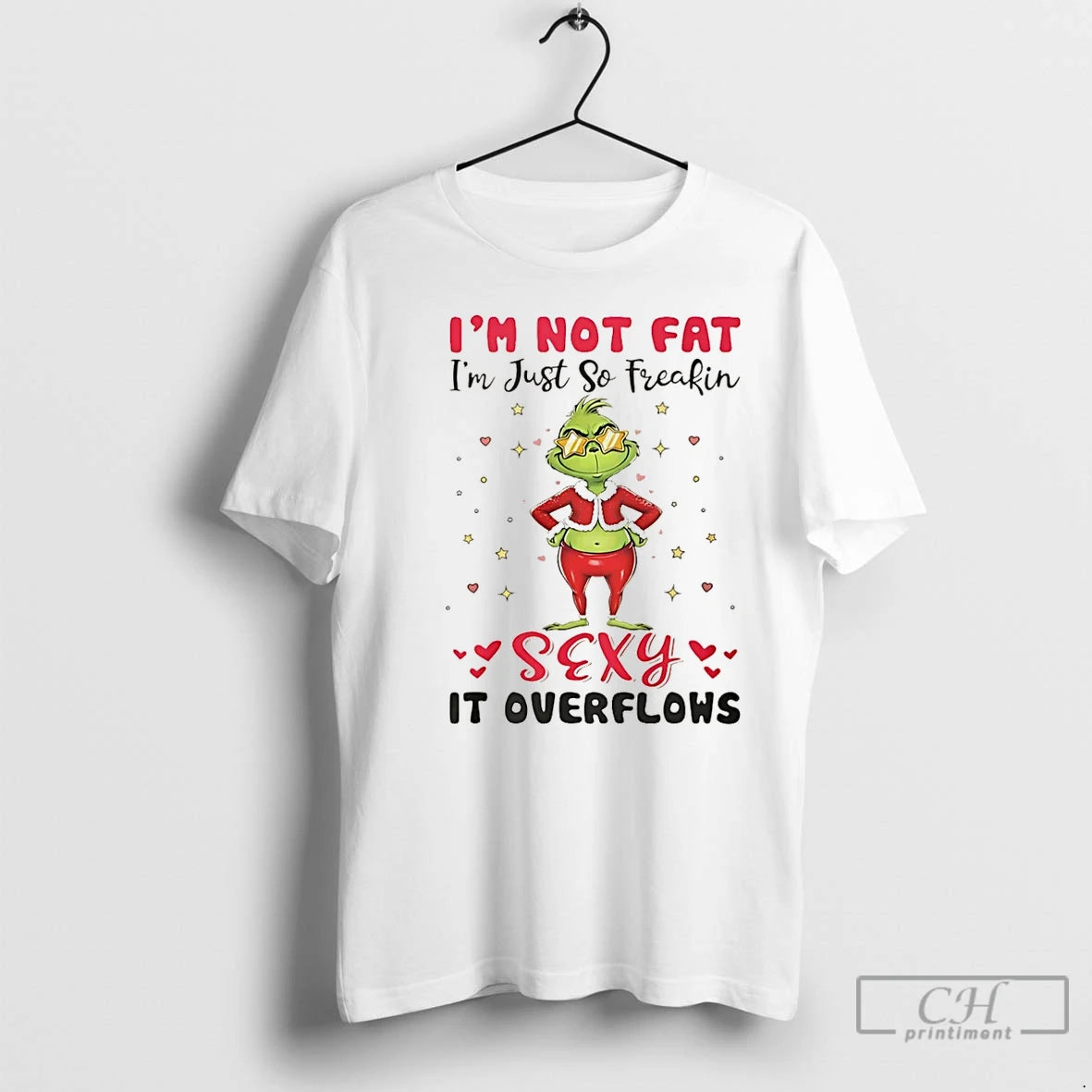 Premium Grinch Im Not Fat Im Just So Freakin Sexy It Overflows Christmas T Shirts Hoodie, Sweatshirt | PrintMintTees.com