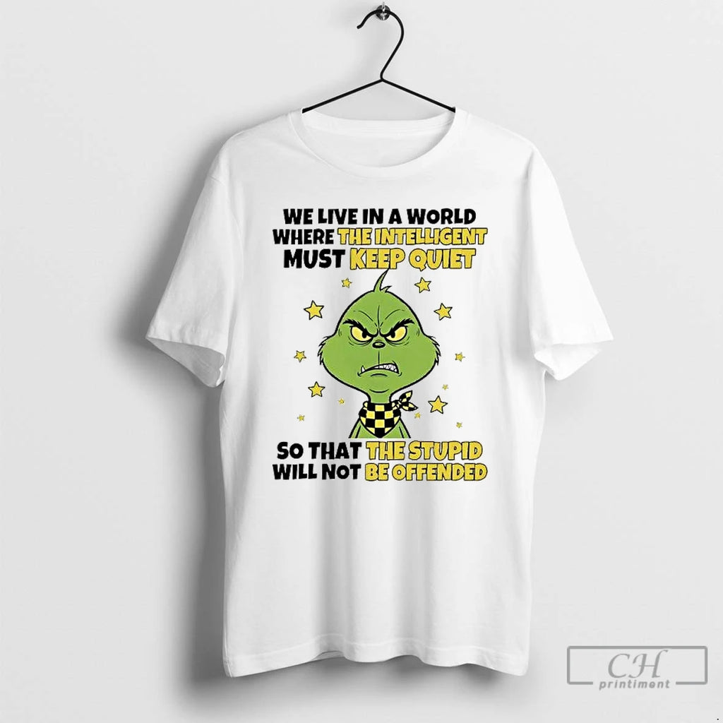 Premium Grinch We Live In A World Where The Intelligent Must Keep Quiet T Shirts Hoodie, Sweatshirt | PrintMintTees.com