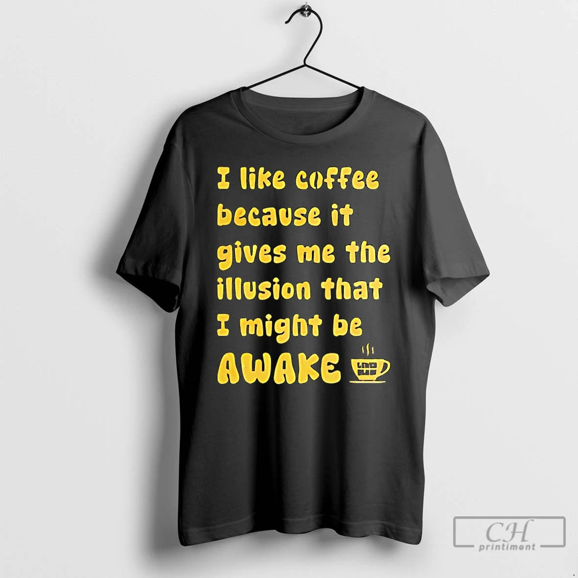 Premium I Like Coffee Because It Gives Me The Illusion That I Might Be Awake T-Shirts, Hoodie, Sweatshirt | PrintMintTees.com