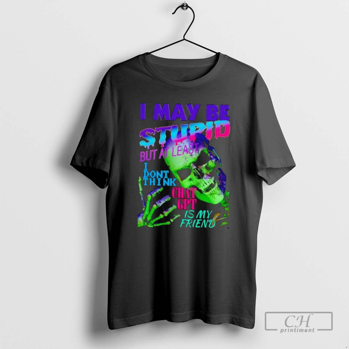 Premium I May Be Stupid But At Least I Dont Think Chat Gpt Is My T-Shirts, Hoodie, Sweatshirt | PrintMintTees.com