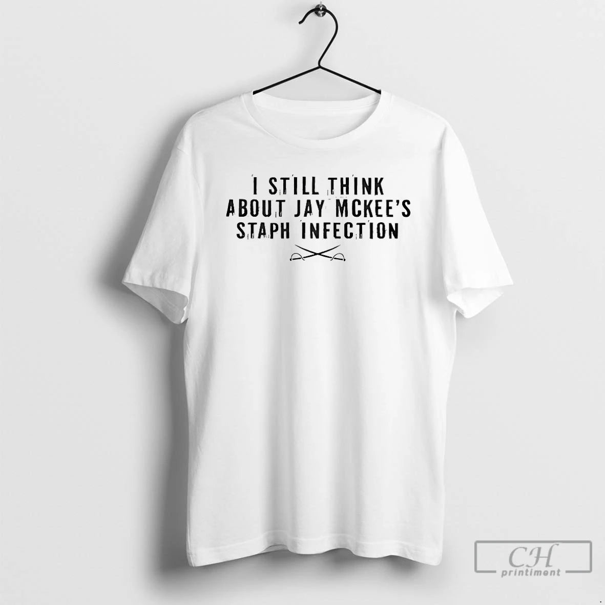 Premium I Still Think About Jay Mckees Staph Infection T-Shirts, Hoodie, Sweatshirt | PrintMintTees.com