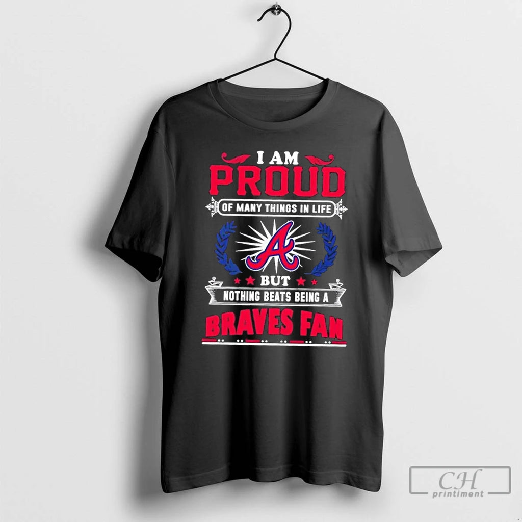 Premium I Am Proud Of Many Things In Life But Nothing Beats Being A Atlanta T-Shirts, Hoodie, Sweatshirt | PrintMintTees.com