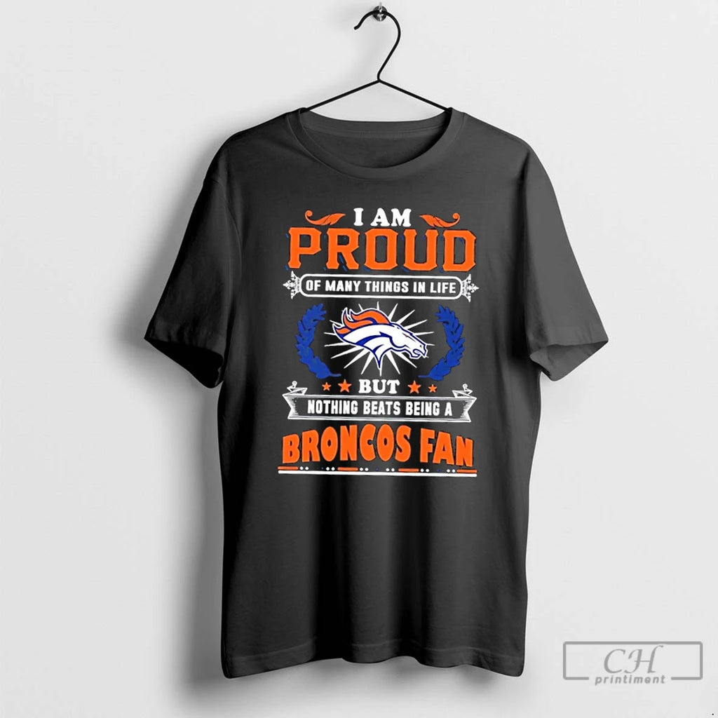 Premium I Am Proud Of Many Things In Life But Nothing Beats Being A Denver T-Shirts, Hoodie, Sweatshirt | PrintMintTees.com