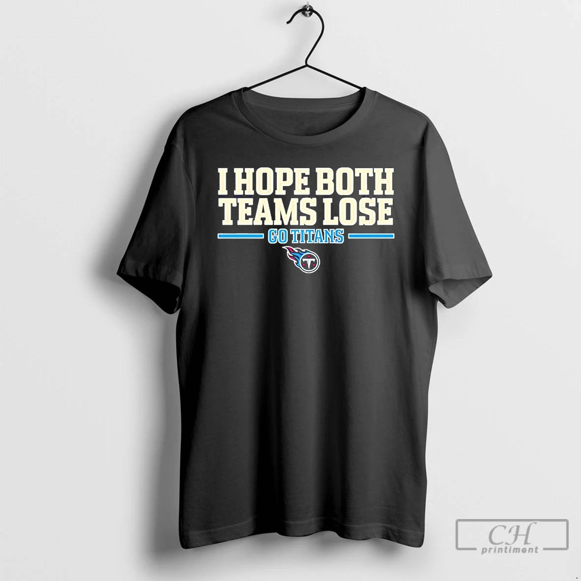 Premium I Hope Both Teams Lose Go Tennessee Titans Logo T-Shirts, Hoodie, Sweatshirt | PrintMintTees.com