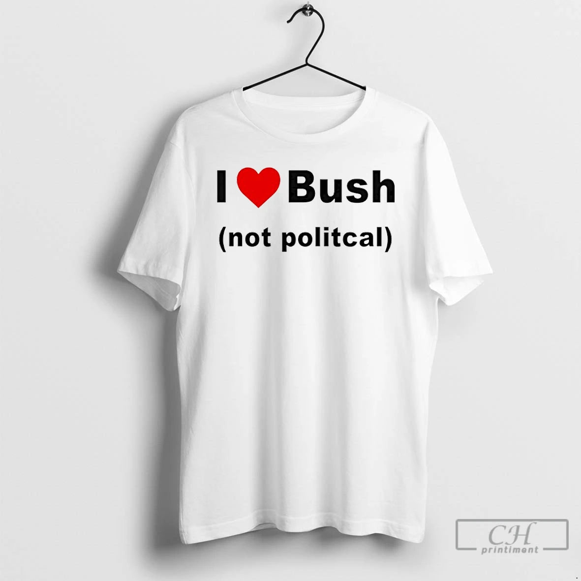 Premium I Love Bush Not Politcal