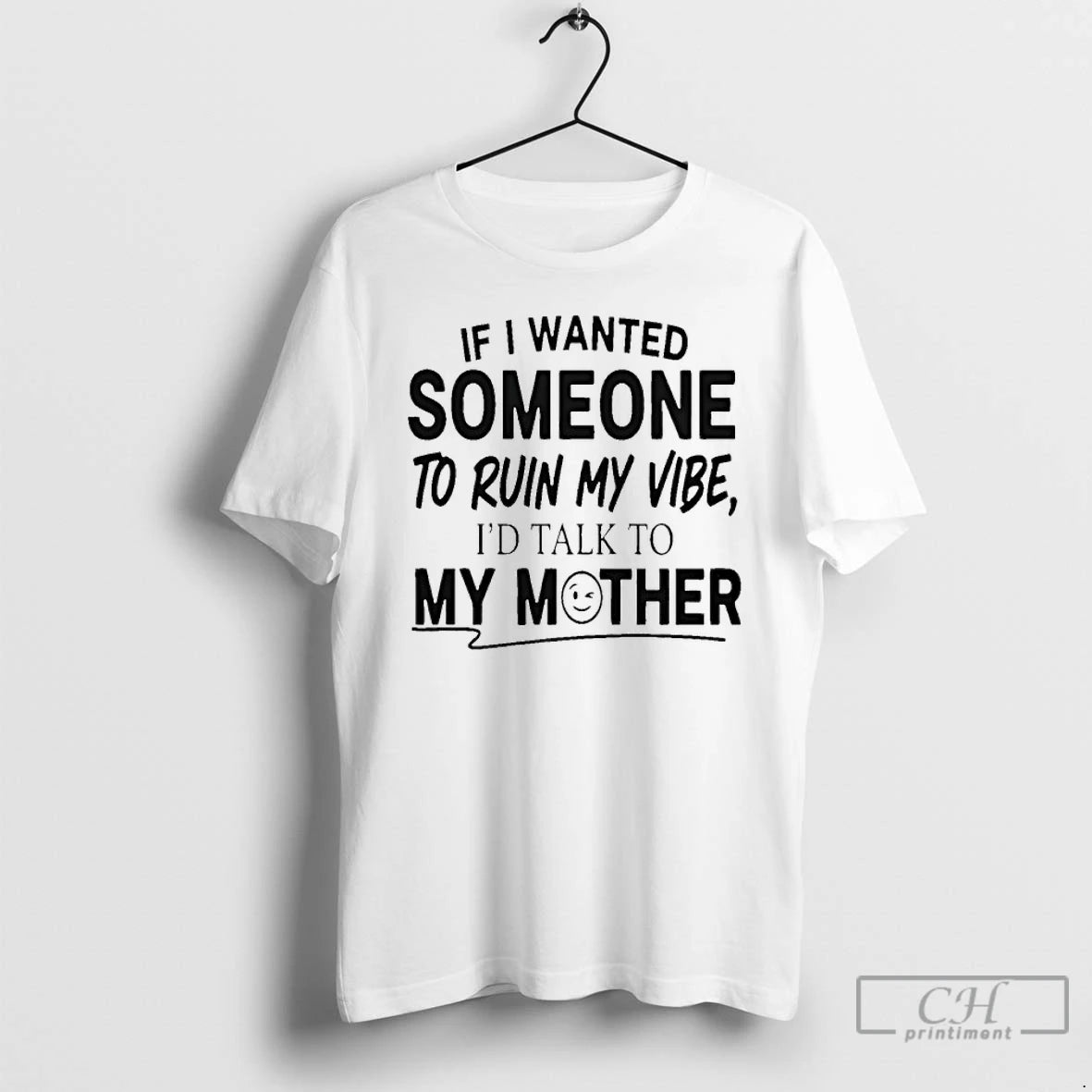 Premium If I Wanted Someone To Run My Vibe Id Talk To My Mother T-Shirts, Hoodie, Sweatshirt | PrintMintTees.com