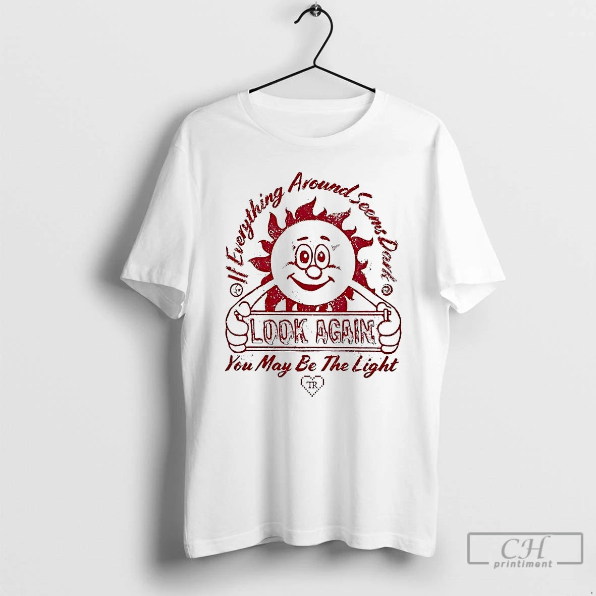 Premium If Everything Around Seems Dark Look Again You May Be The Light T Shirts Hoodie, Sweatshirt | PrintMintTees.com