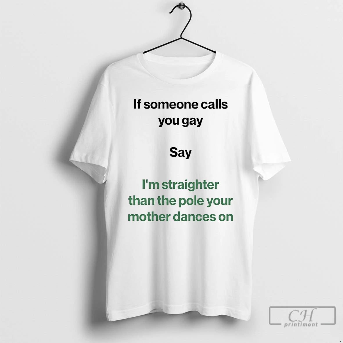 Premium If Someone Calls You Gay Say Im Straighter Than The Pole Your Mother Dances T-Shirts, Hoodie, Sweatshirt