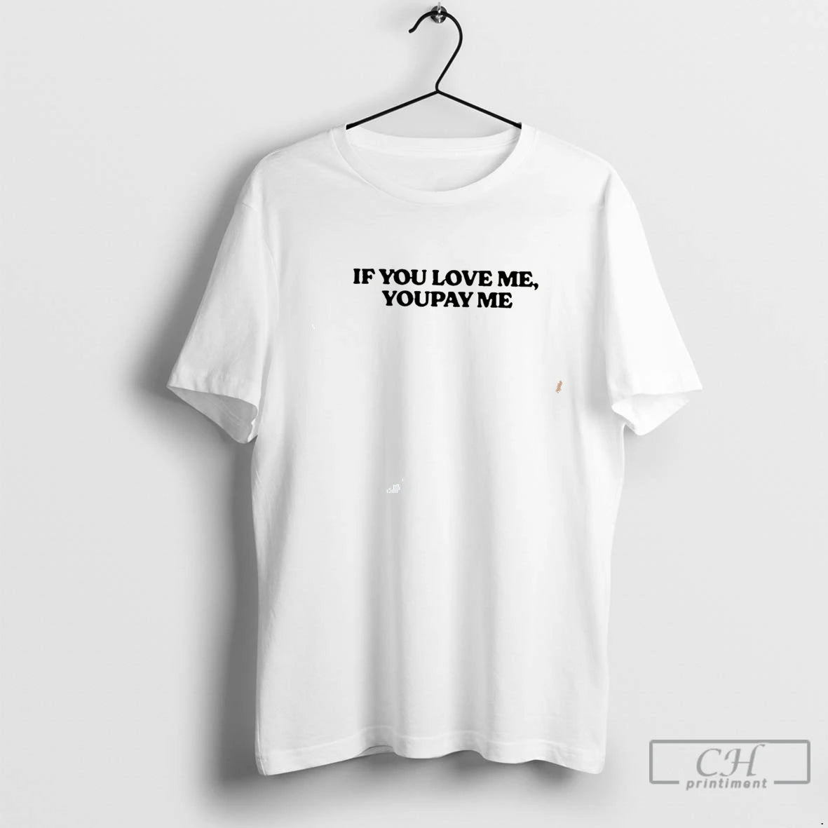 Premium If You Love You Pay Me Tee
