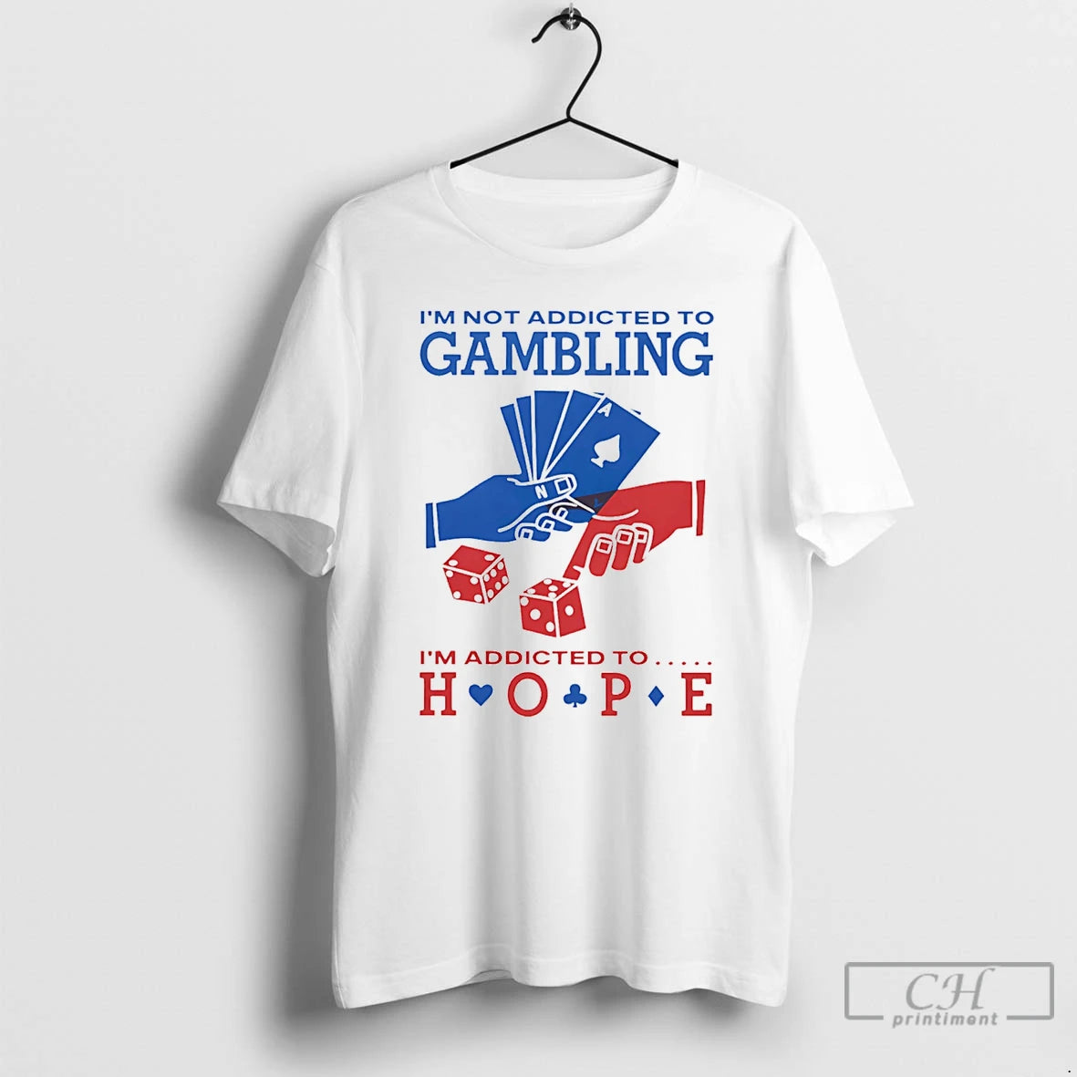 Premium Im Not Addicted To Gambling Im Addicted To Hope Poker T-Shirts, Hoodie, Sweatshirt | PrintMintTees.com
