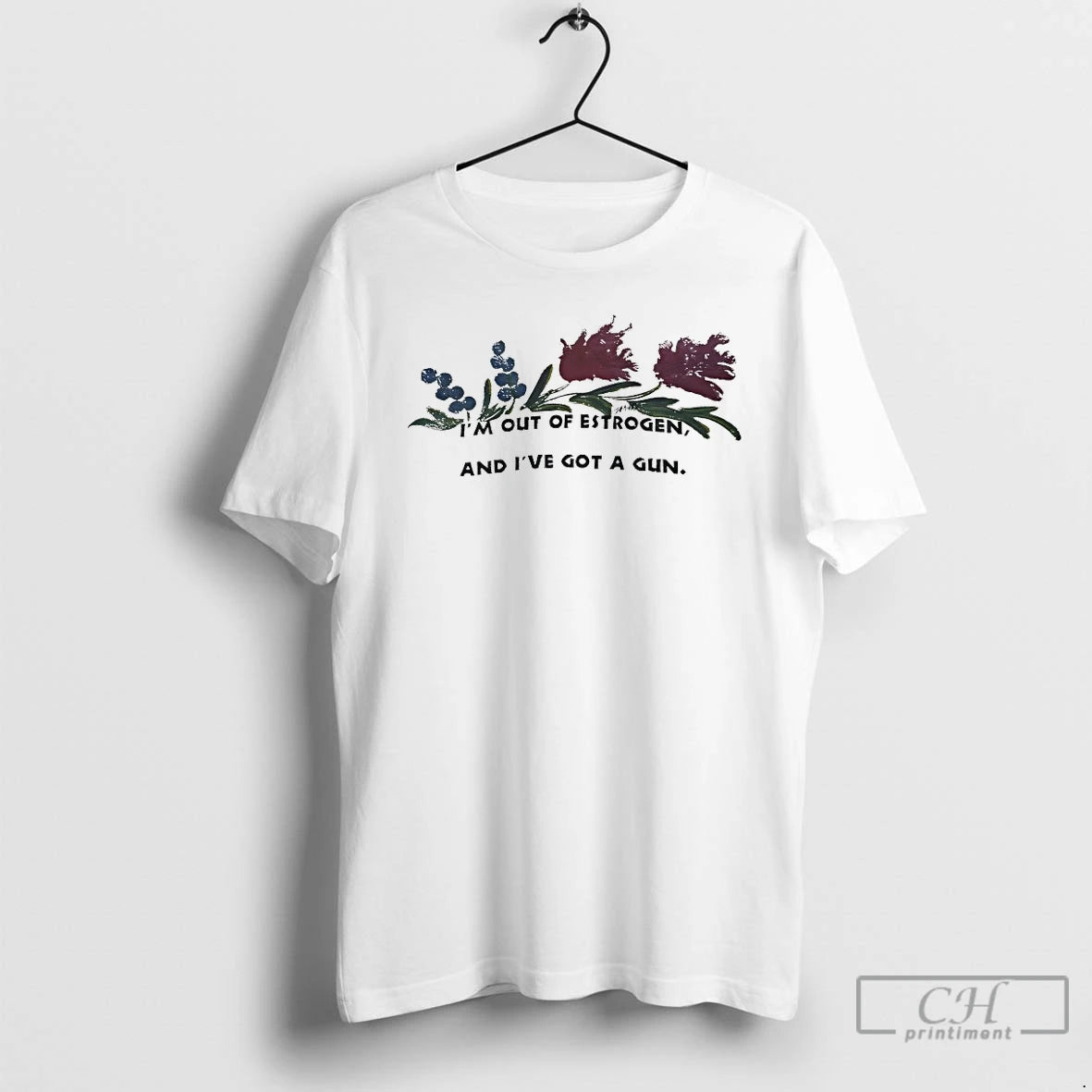 Premium Im Out Of Estrogen And Ive Got A Gun T-Shirts, Hoodie, Sweatshirt | PrintMintTees.com