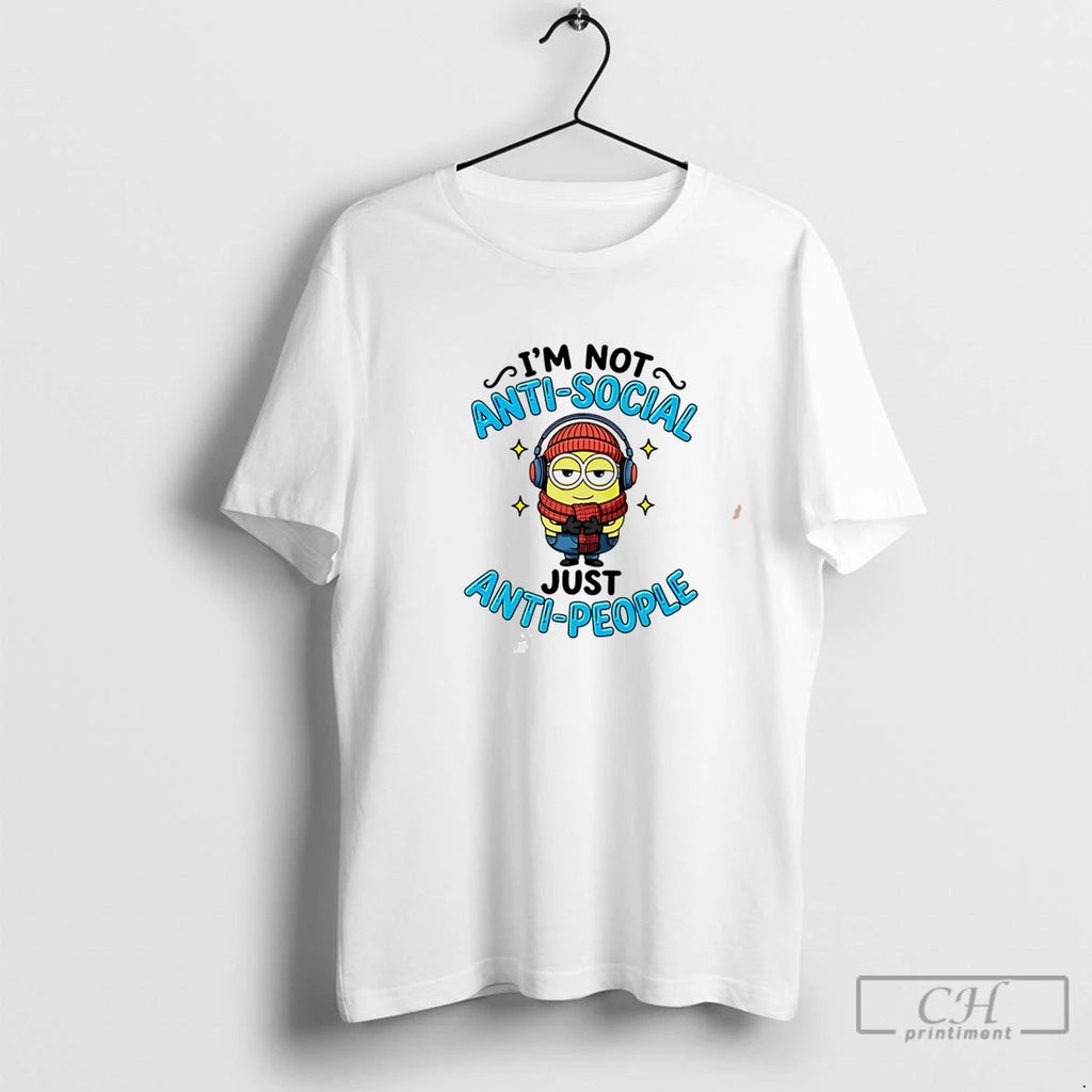 Premium Im Not Anti Social Just Anti People Minion Tee