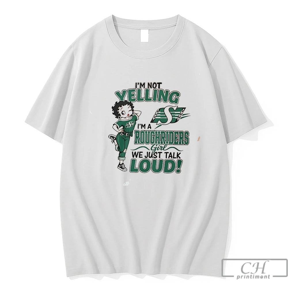 Premium Im Not Yelling Im A Roughriders Girl We Just Talk Loud Tee T Shirts