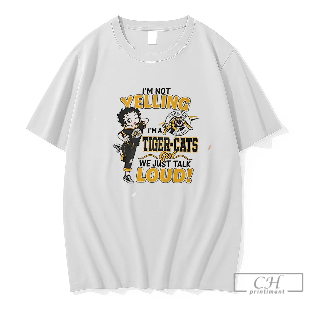 Premium Im Not Yelling Im A Tiger Cats We Just Talk Loud Tee T Shirts