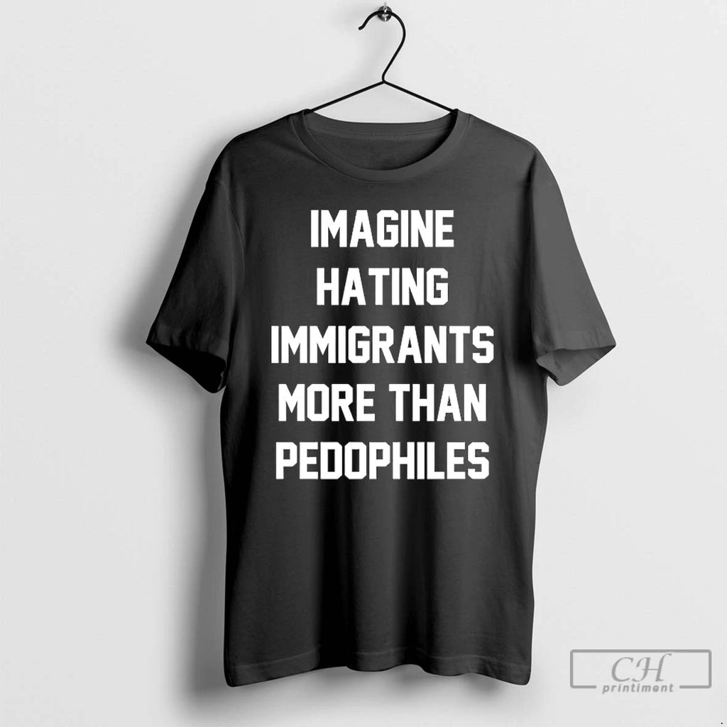 Premium Imagine Hating Immigrants More Than Pedophiles Anti Ice T-Shirts, Hoodie, Sweatshirt | PrintMintTees.com