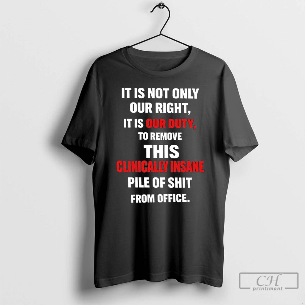 Premium It Is Not Only Our Right It Is Our Duty To Remove This Tee Hoodie, Sweatshirt | PrintMintTees.com