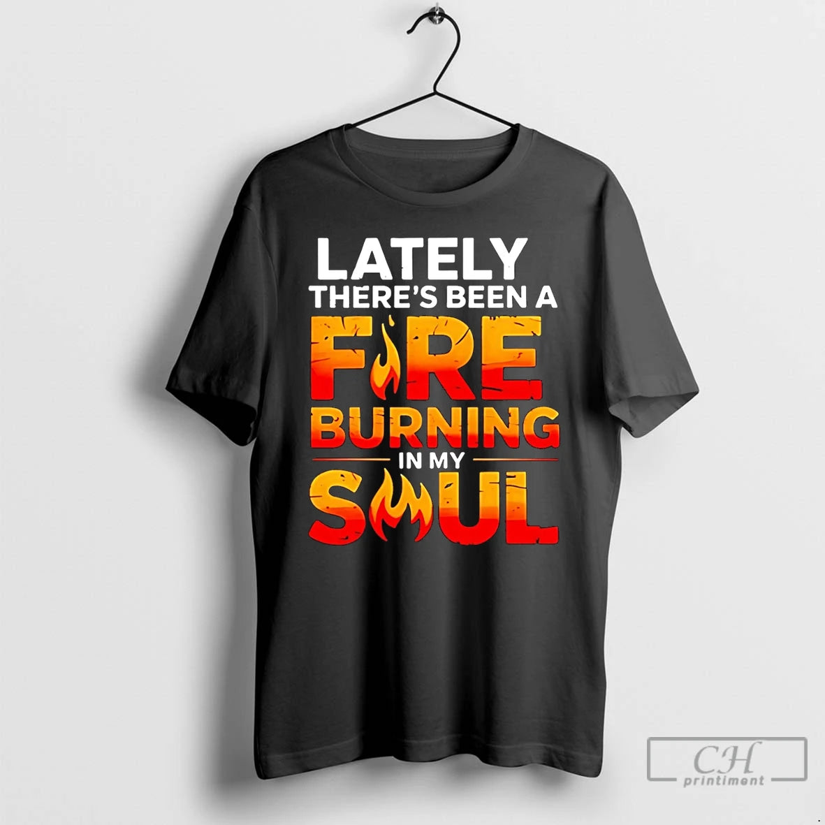 Premium Lately Theres Been A Fare Burning In My Soul T-Shirts, Hoodie, Sweatshirt | PrintMintTees.com