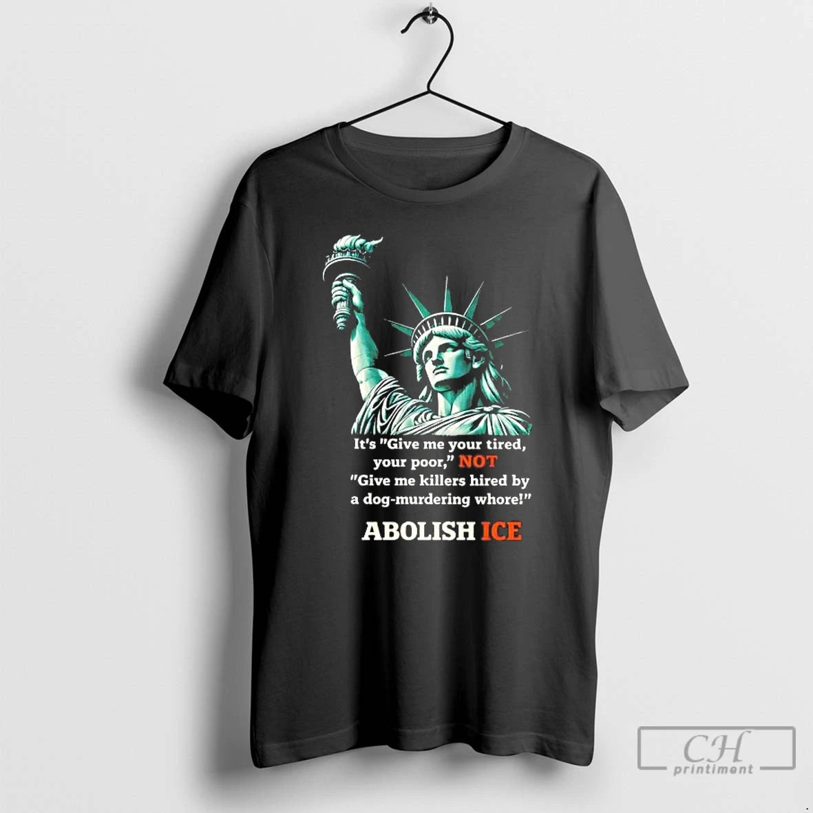 Liberty Give Me Your Tired Your Poor Not Abolish Ice T-Shirts, Hoodie, Sweatshirt