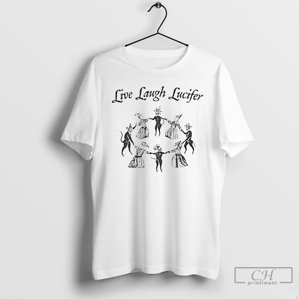 Premium Live Laugh Lucifer T-Shirts, Hoodie, Sweatshirt | PrintMintTees.com