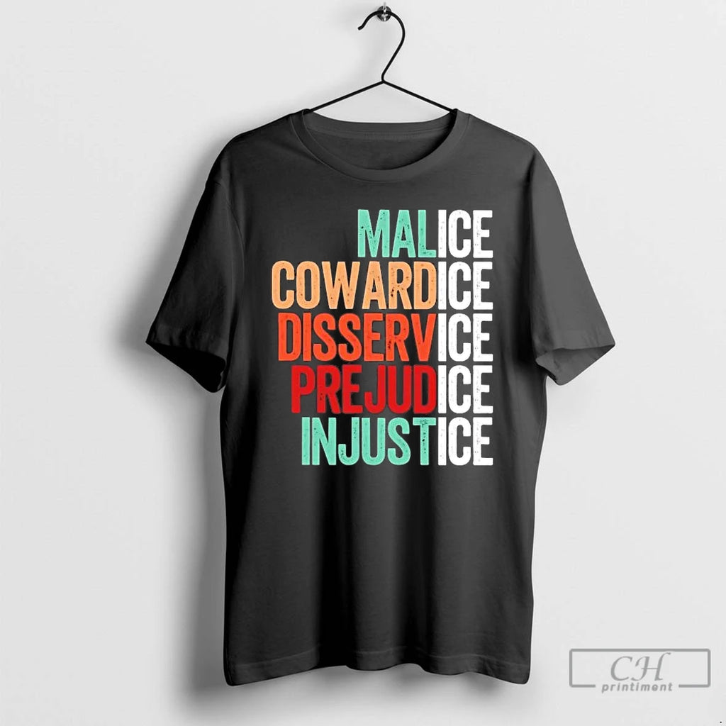 Premium Malice Cowardice Disservice Prejudice Injustice Tee Hoodie, Sweatshirt | PrintMintTees.com