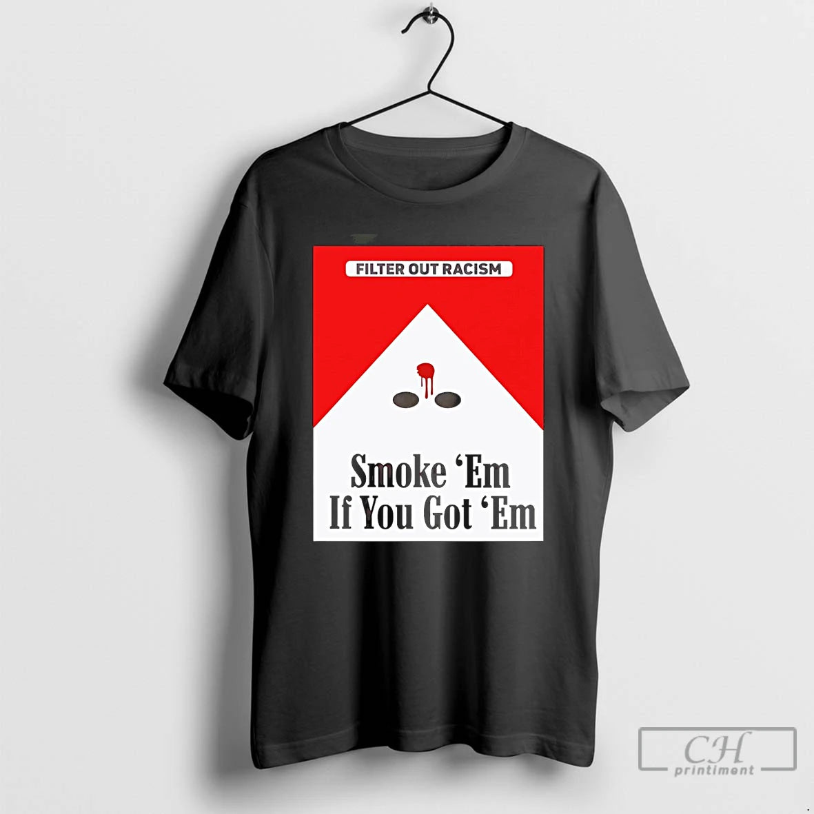 Marlboro Cig Filter Out Racism Smoke Em If You Got Em T-Shirts, Hoodie, Sweatshirt