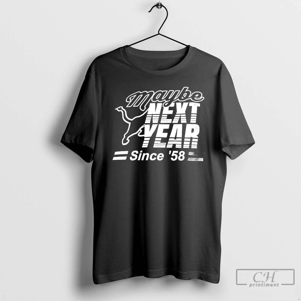 Premium Maybe Next Year Since 58 T-Shirts, Hoodie, Sweatshirt | PrintMintTees.com