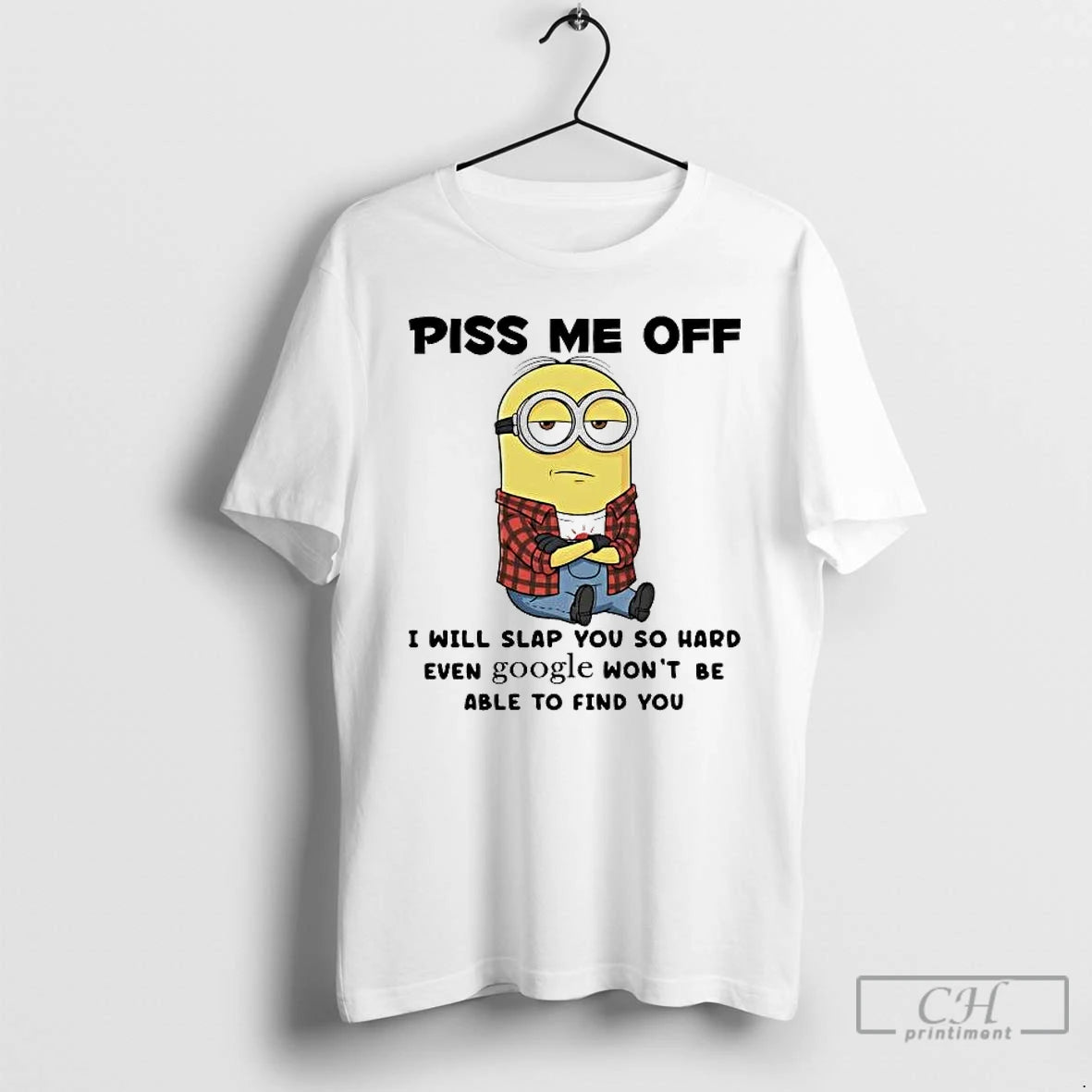 Premium Minion Piss Me Off I Will Slap You So Hard Even Google Wont Be T-Shirts, Hoodie, Sweatshirt | PrintMintTees.com