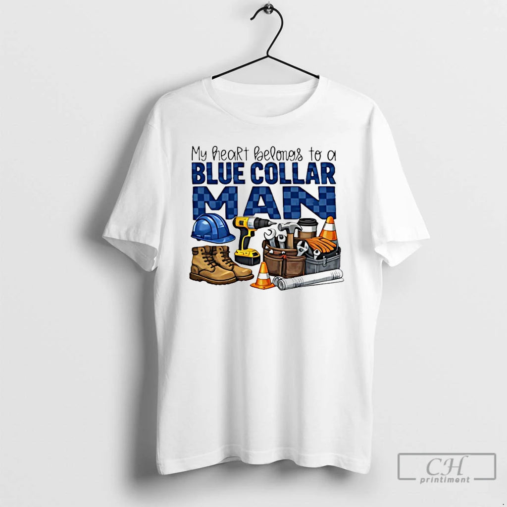 Premium My Heart Belongs To A Blue Collar Man T-Shirts, Hoodie, Sweatshirt | PrintMintTees.com