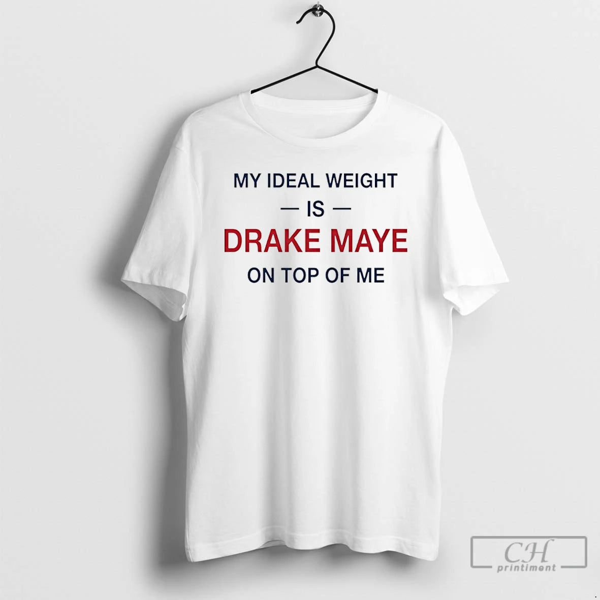 Premium My Ideal Weight Is Drake Maye On Top Of Me T-Shirts, Hoodie, Sweatshirt | PrintMintTees.com