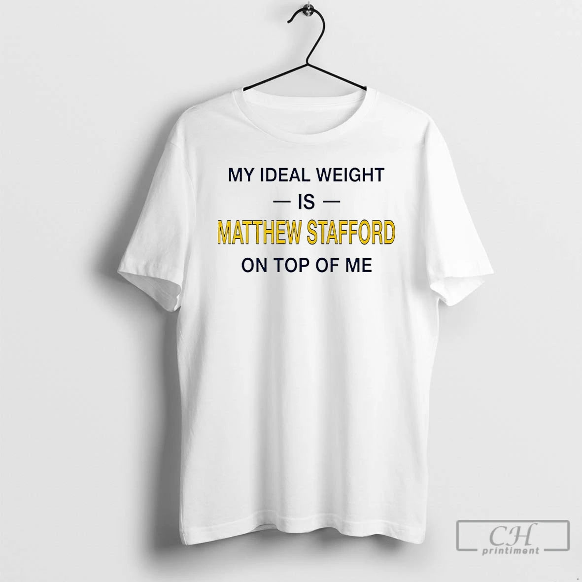 Premium My Ideal Weight Is Matthew Stafford On Top Of Me T-Shirts, Hoodie, Sweatshirt | PrintMintTees.com