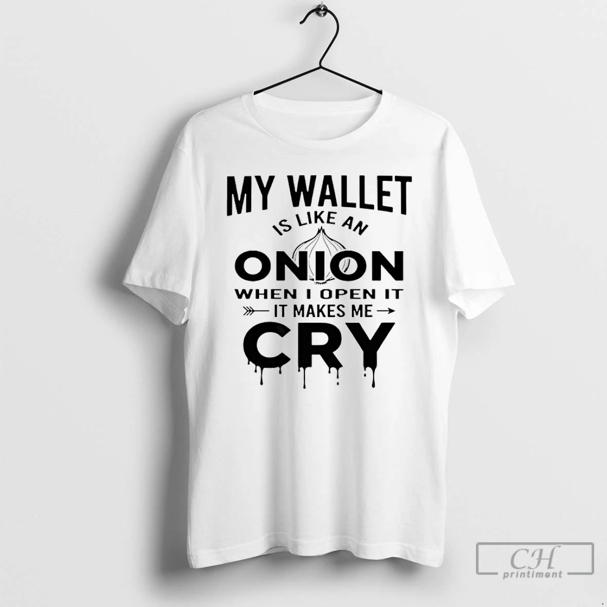 Premium My Wallet Is Like An Onion When I Open It It Makes Me Cry T-Shirts, Hoodie, Sweatshirt | PrintMintTees.com