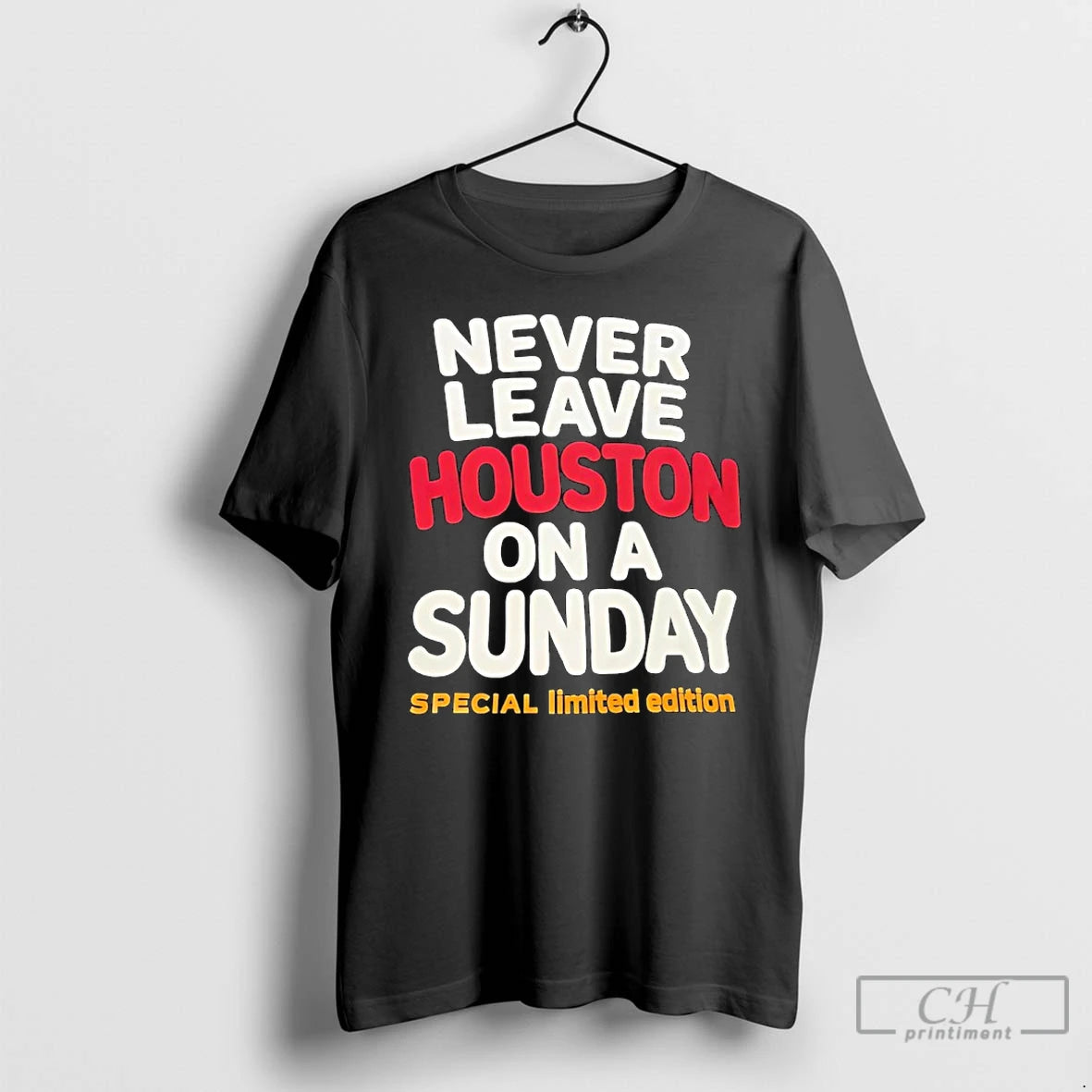 Premium Never Leave Houston On A Sunday