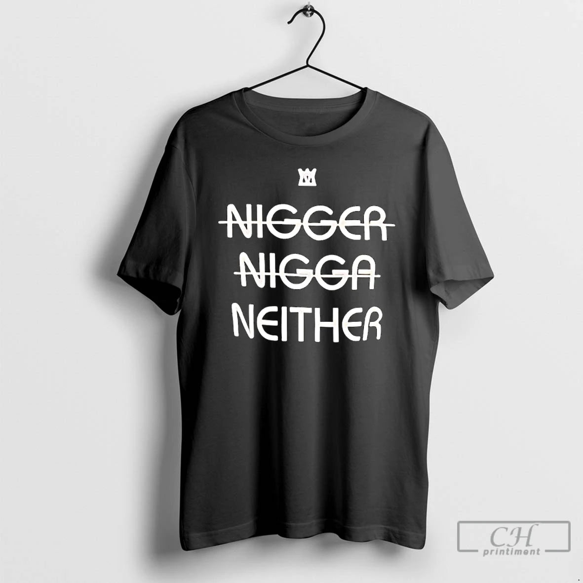 Premium Not Nigger Nigga Neither Graphic T-Shirts, Hoodie, Sweatshirt | PrintMintTees.com
