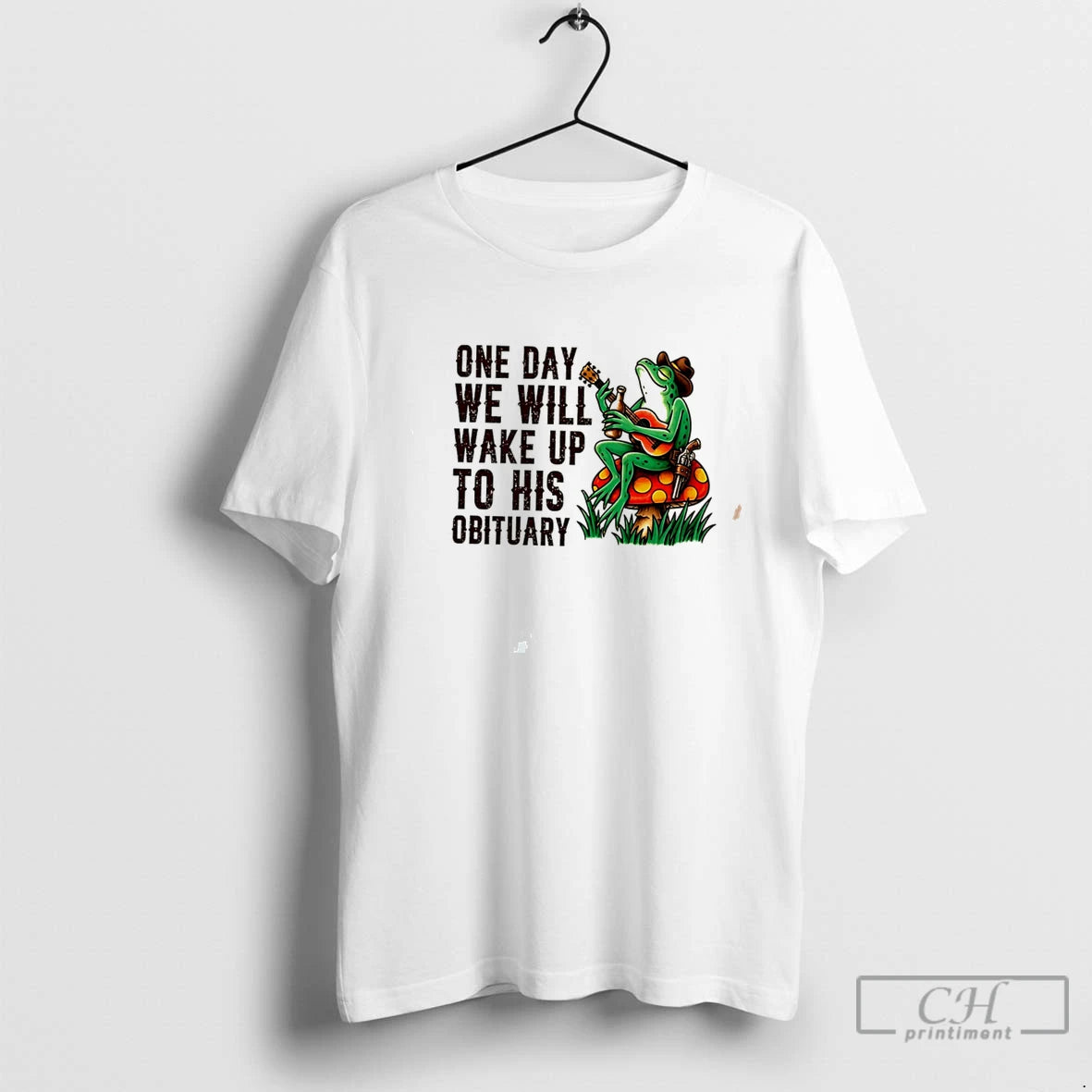 Premium One Day We Will Wake Up To His Obituary Cartoon Frog Tee T Shirts