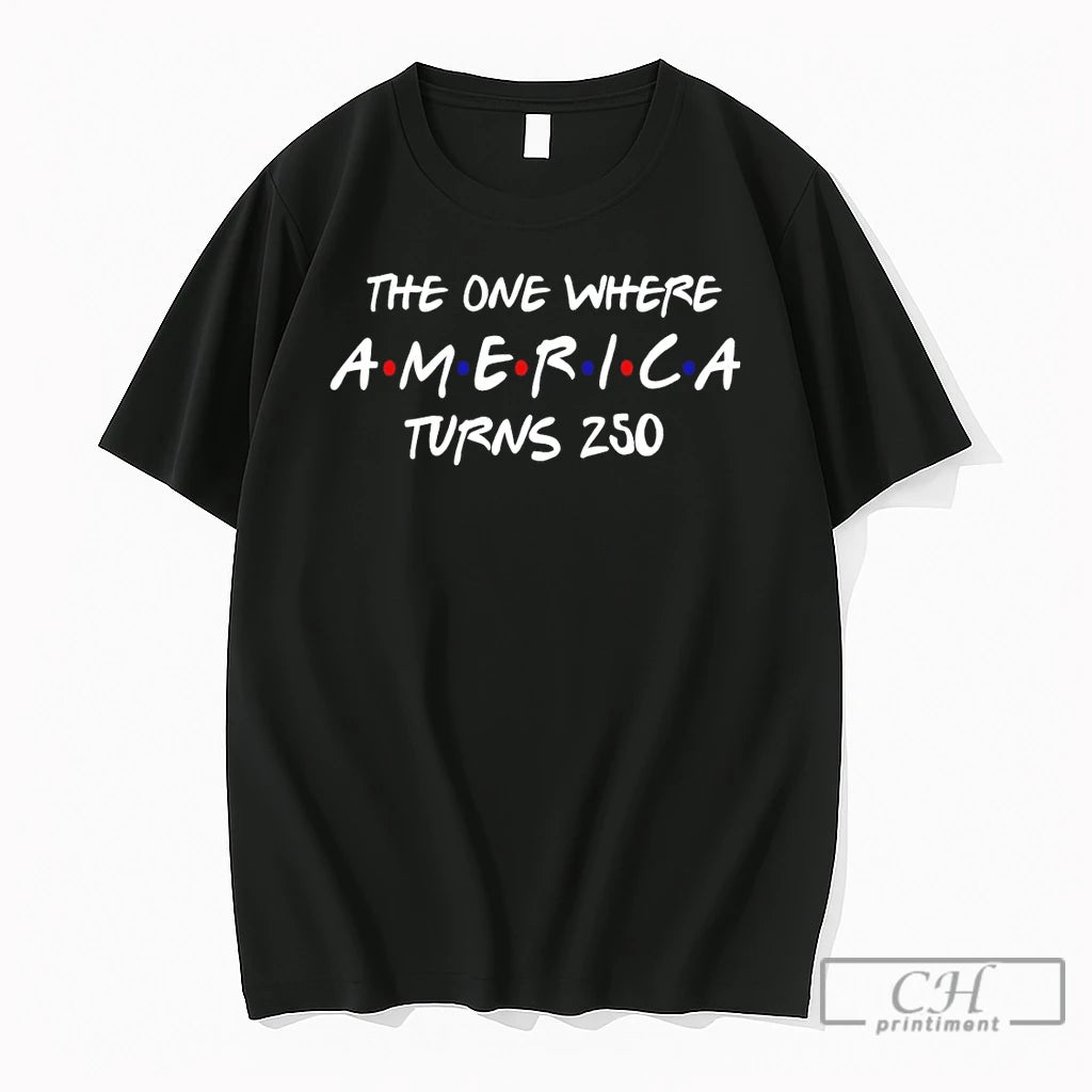 Premium Patriotic Apparel The One Where America Turns 250 4th Of July T Shirts Sweater