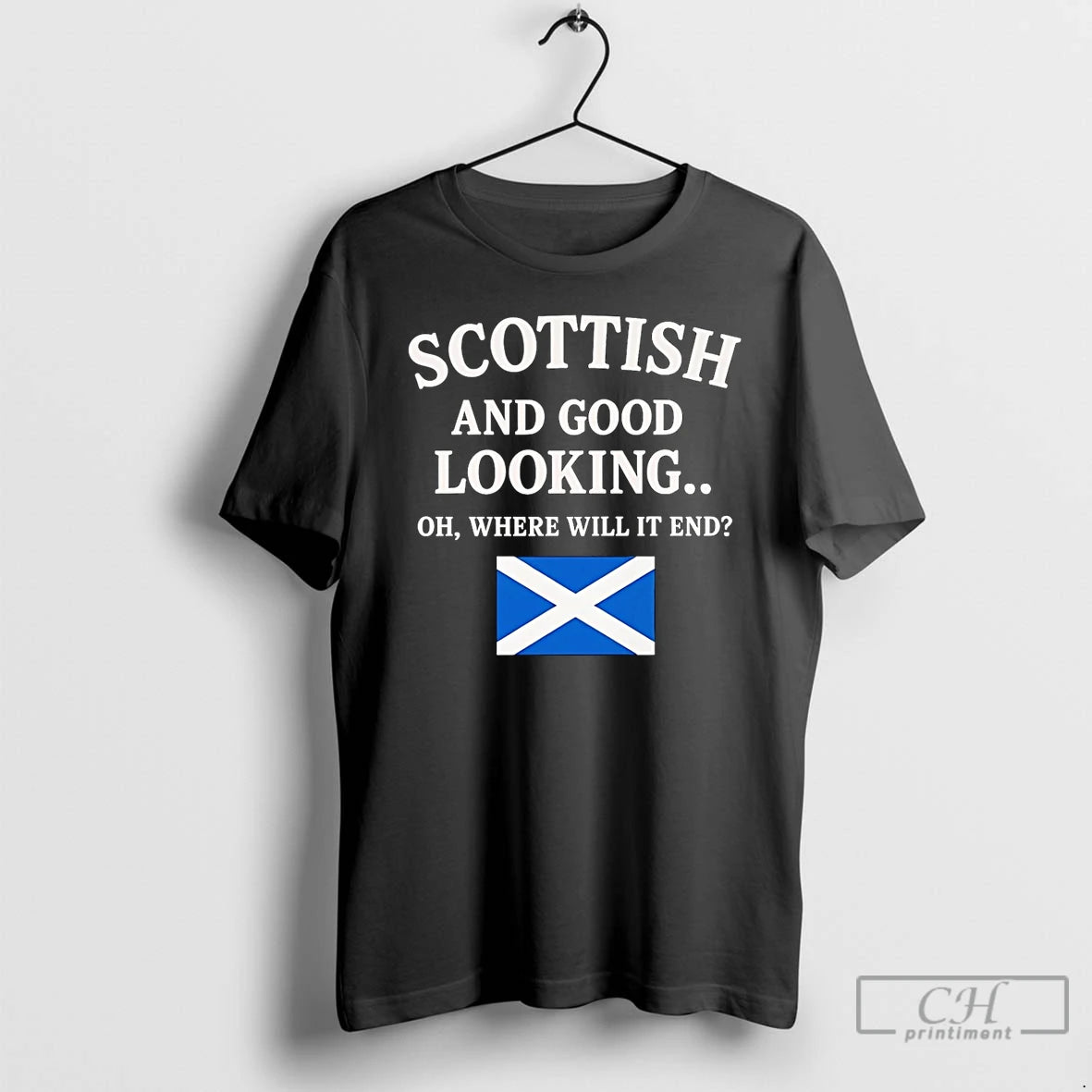 Premium Scottish And Good Looking Where Will It End T-Shirts, Hoodie, Sweatshirt | PrintMintTees.com