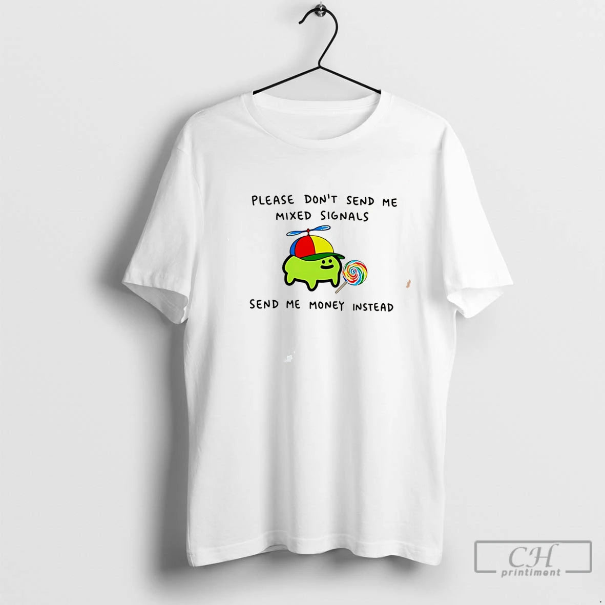 Premium Slime Please Dont Send Me Mixed Signals Send Me Money Instead Tee T Shirts