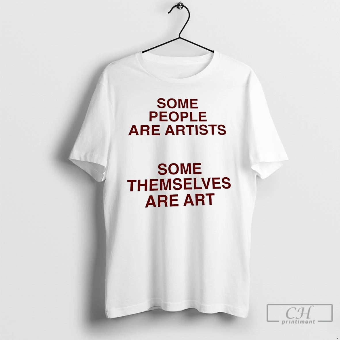 Premium Some People Are Artists Some Themselves Are Art
