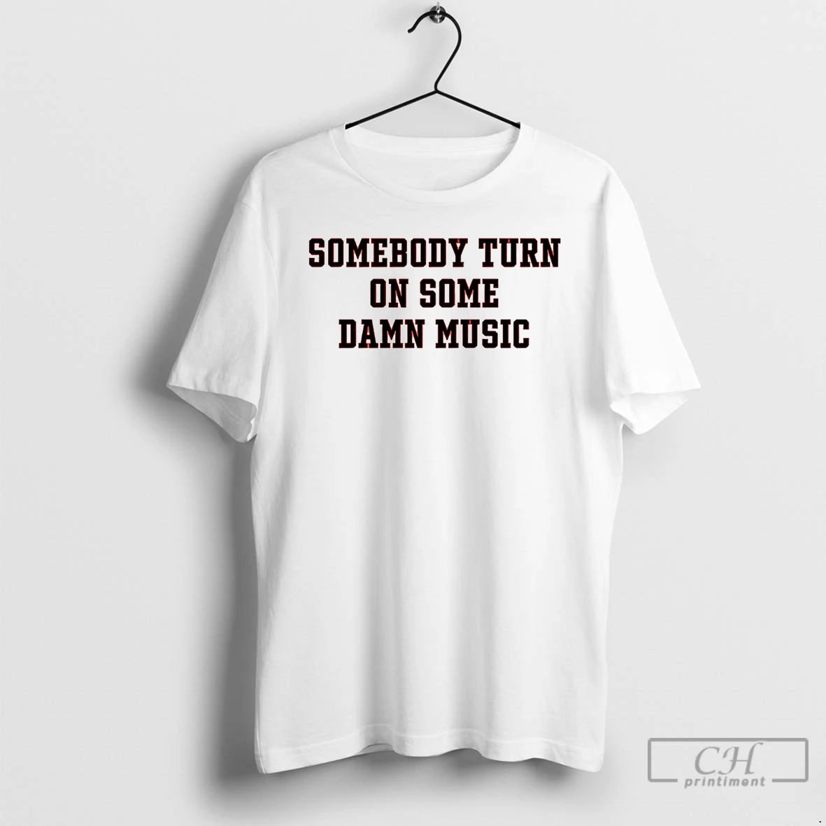 Premium Somebody Turn On Some Damn Music T-Shirts, Hoodie, Sweatshirt | PrintMintTees.com