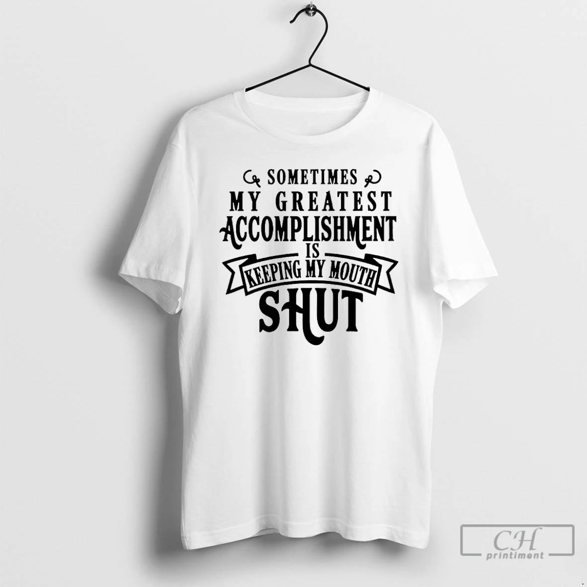 Premium Sometimes My Greatest Is Accomplishment Keeping My Mouth Shut Humor