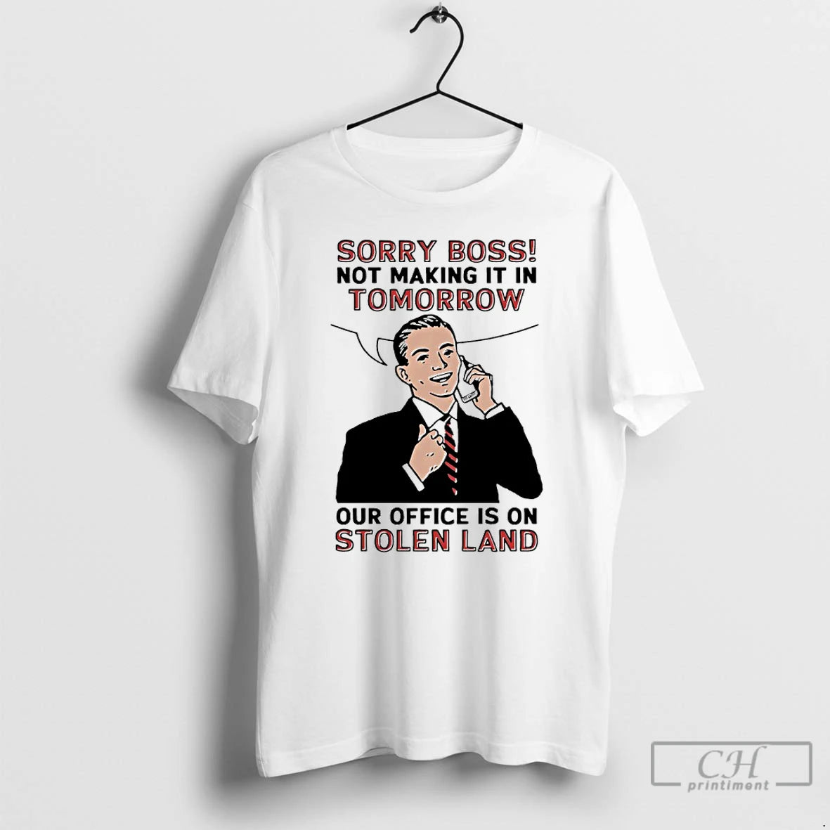 Premium Sorry Boss Not Making It In Tomorrow Our Office Is On Stolen Land T-Shirts, Hoodie, Sweatshirt | PrintMintTees.com