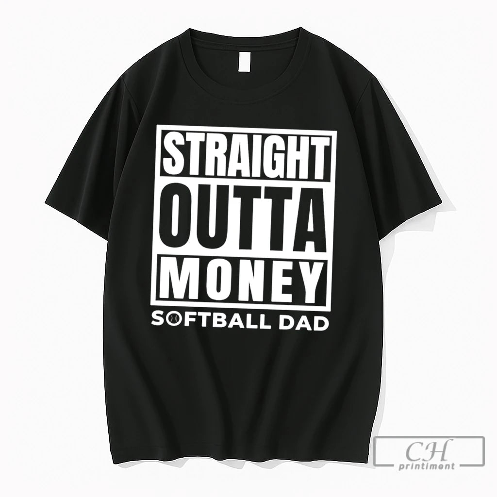 Premium Straight Outta Money Softball Dad Tee