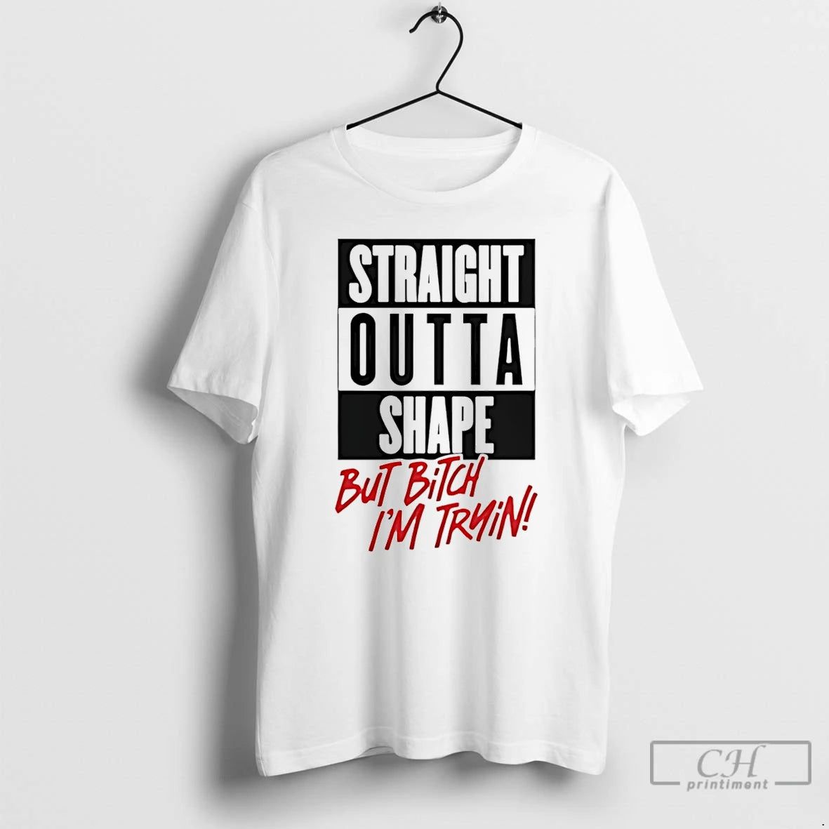 Premium Straight Outta Shape But Bitch Im Trying T-Shirts, Hoodie, Sweatshirt | PrintMintTees.com