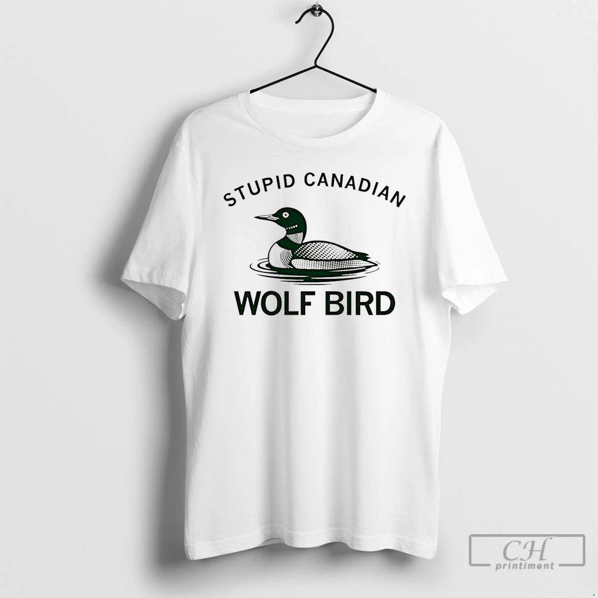 Premium Stupid Canadian Wolf Bird Aka The Common Loon T-Shirts, Hoodie, Sweatshirt | PrintMintTees.com