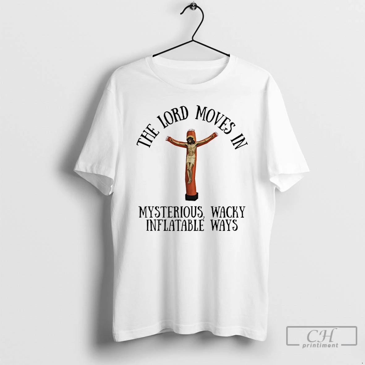 Premium The Lord Moves In Mysterious Wacky Inflatable Ways Jesus T-Shirts, Hoodie, Sweatshirt | PrintMintTees.com