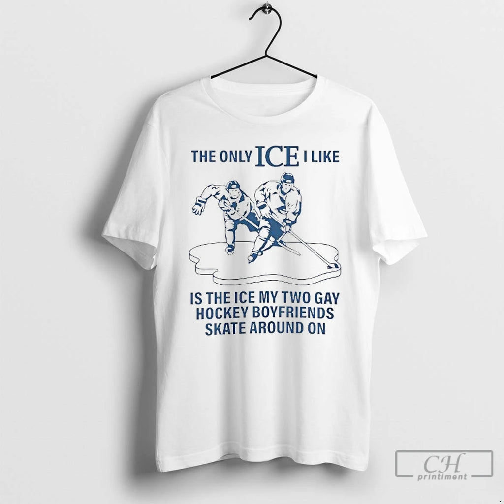 Premium The Only Ice I Like Is The Ice My Two Gay Hockey Boyfriends Heated T-Shirts, Hoodie, Sweatshirt | PrintMintTees.com
