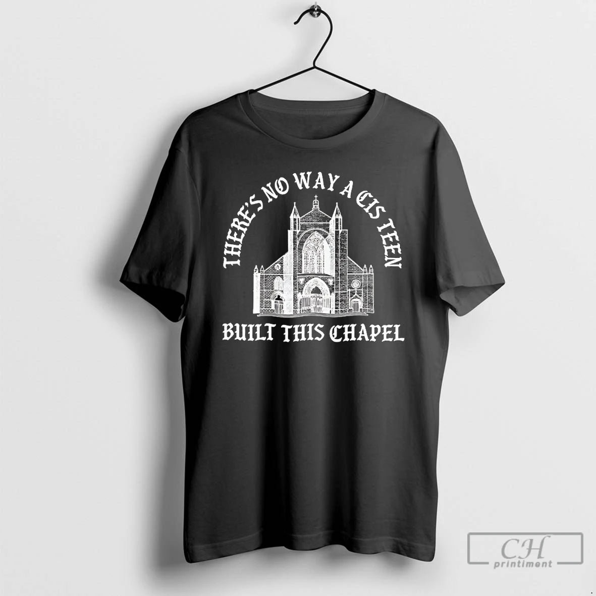 Premium Theres No Way A Cis Teen Built This Chapel T-Shirts, Hoodie, Sweatshirt | PrintMintTees.com