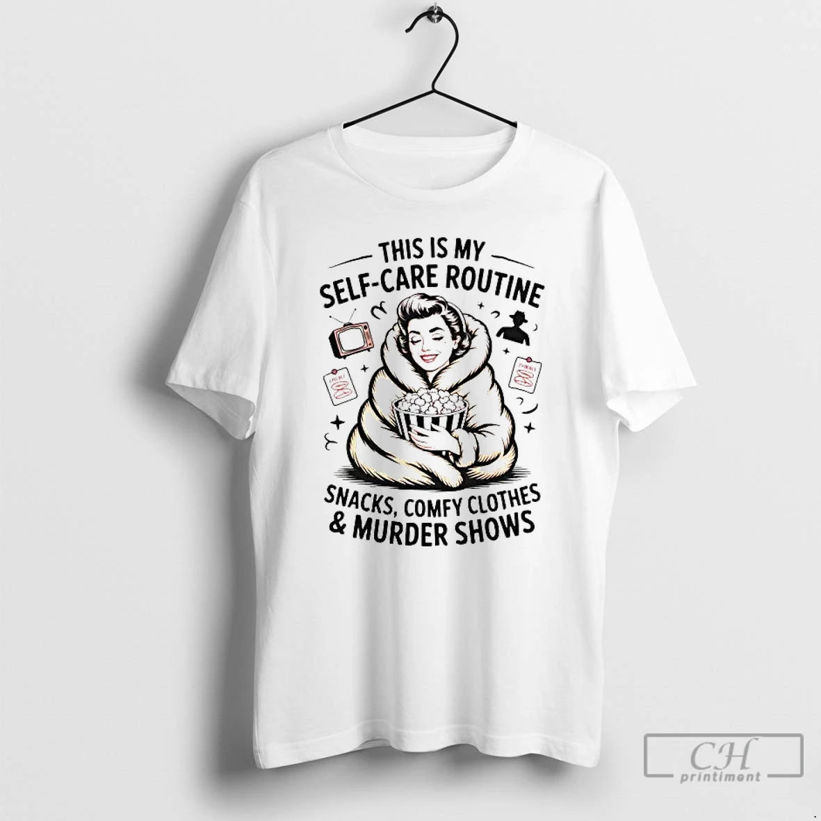 Premium This Is My Self Care Routine Snacks Comfy T-Shirts, Hoodie, Sweatshirt | PrintMintTees.com