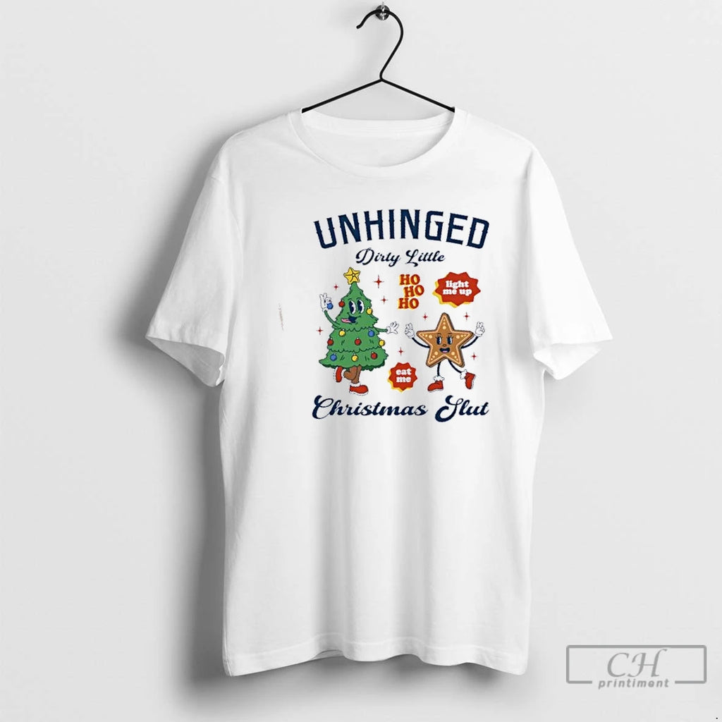 Premium Unhinged Dirty Little Ho Ho Ho Christmas Slut T-Shirts, Hoodie, Sweatshirt | PrintMintTees.com